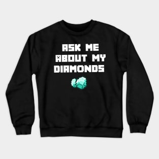 Ask Me About My Diamonds Crewneck Sweatshirt